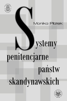 The cover of the book titled: Systemy penitencjarne państw skandynawskich na tle polityki kryminalnej, karnej i penitencjarnej