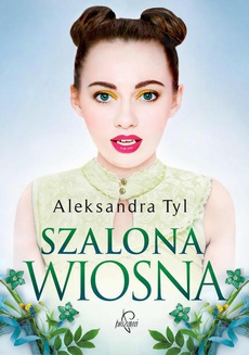 The cover of the book titled: Szalona wiosna