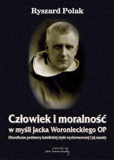 The cover of the book titled: Człowiek i moralność w myśli Jacka Woronieckiego OP