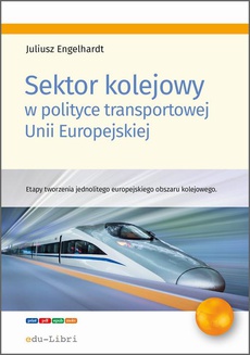 Обложка книги под заглавием:Sektor kolejowy w polityce transportowej Unii Europejskiej