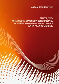 The cover of the book titled: Geneza, wiek oraz cechy diagnostyczne orsztynu w świetle badań gleb piaszczystych kotliny sandomierskiej