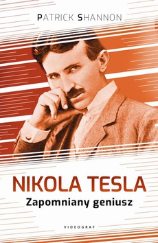 Okładka książki o tytule: Nikola Tesla. Zapomniany geniusz