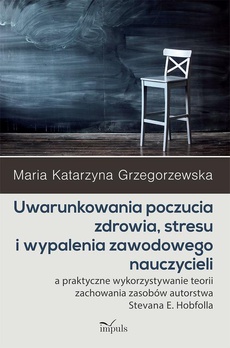 The cover of the book titled: Uwarunkowania poczucia zdrowia, stresu i wypalenia zawodowego nauczycieli