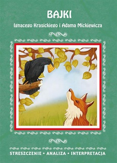 The cover of the book titled: Bajki Ignacego Krasickiego i Adama Mickiewicza. Streszczenie, analiza, interpretacja