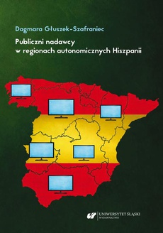 Okładka książki o tytule: Publiczni nadawcy w regionach autonomicznych Hiszpanii. Między misją a polityką