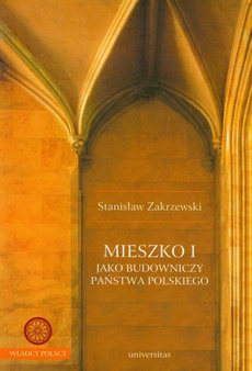 The cover of the book titled: Mieszko I jako budowniczy Państwa polskiego