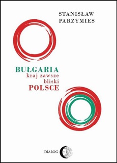 Обложка книги под заглавием:Bułgaria - kraj zawsze bliski Polsce