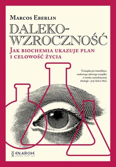 Обкладинка книги з назвою:Dalekowzroczność. Jak biochemia ukazuje plan i celowość życia