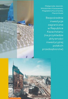 The cover of the book titled: Bezpośrednie inwestycje zagraniczne w Republice Kazachstanu (na przykładzie aktywności inwestycyjnej polskich przedsiębiorstw)