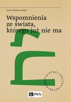 The cover of the book titled: Wspomnienia ze świata, którego już nie ma