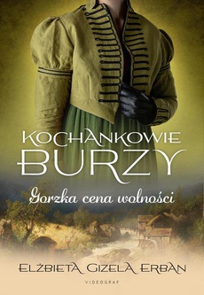 The cover of the book titled: Kochankowie Burzy. Tom 7. Gorzka cena wolności