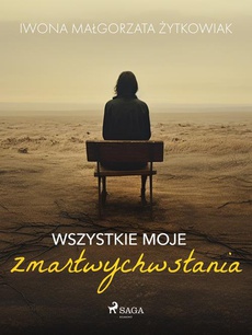 The cover of the book titled: Wszystkie moje zmartwychwstania