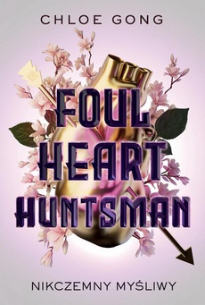 Okładka książki o tytule: Foul Heart Huntsman. Nikczemny myśliwy