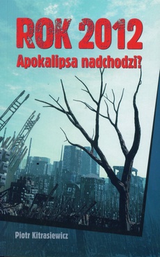 Обложка книги под заглавием:Rok 2012 Apokalipsa nadchodzi
