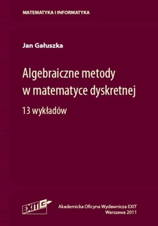 Okładka książki o tytule: Algebraiczne metody w matematyce dyskretnej. 13 wykładów