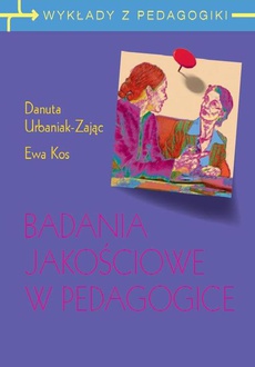 The cover of the book titled: Badania jakościowe w pedagogice. Wywiad narracyjny i obiektywna hermeneutyka
