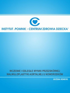 Обкладинка книги з назвою:Wczesne i odległe wyniki przezskórnej walwuloplastyki aortalnej u noworodków