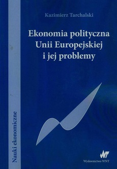 The cover of the book titled: Ekonomia polityczna Unii Europejskiej i jej problemy