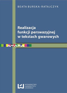 The cover of the book titled: Realizacja funkcji perswazyjnej w tekstach gwarowych