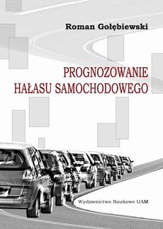 The cover of the book titled: Prognozowanie hałasu samochodowego