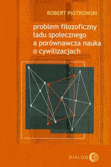 The cover of the book titled: Problem filozoficzny ładu społecznego a porównawcza nauka o cywilizacjach