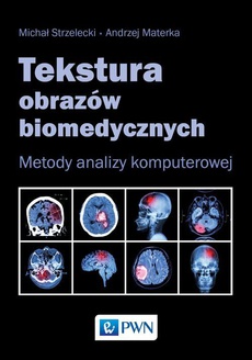The cover of the book titled: Tekstura obrazów biomedycznych