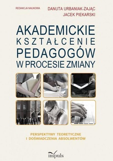 Okładka książki o tytule: Akademickie kształcenie pedagogów w procesie zmiany