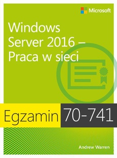 Обложка книги под заглавием:Egzamin 70-741 Windows Server 2016 Praca w sieci