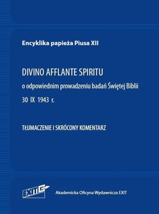 The cover of the book titled: Encyklika papieża Piusa XII DIVINO AFFLANTE SPIRITU o odpowiednim prowadzeniu badań Świętej Biblii