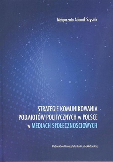 Okładka książki o tytule: Strategie komunikowania podmiotów politycznych w Polsce w mediach społecznościowych