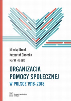 Okładka książki o tytule: Organizacja pomocy społecznej w Polsce 1918-2018