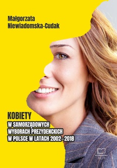 Okładka książki o tytule: Kobiety w samorządowych wyborach prezydenckich w Polsce w latach 2002-2018