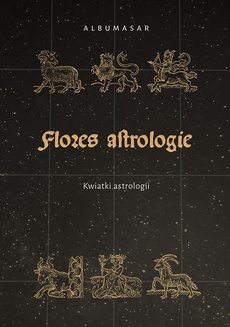 Okładka książki o tytule: Albumasar, Flores Astrologie. Kwiatki Astrologii