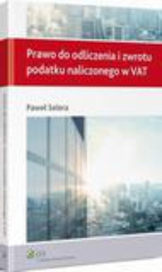 The cover of the book titled: Prawo do odliczenia i zwrotu podatku naliczonego w VAT