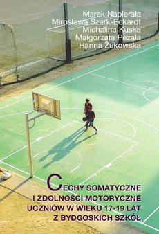 The cover of the book titled: Cechy somatyczne i zdolności motoryczne uczniów w wieku 17-19 lat z bydgoskich szkół