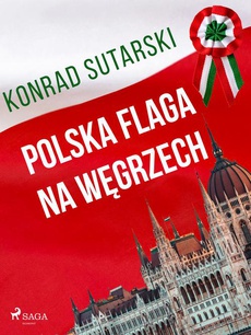 Okładka książki o tytule: Polska flaga na Węgrzech