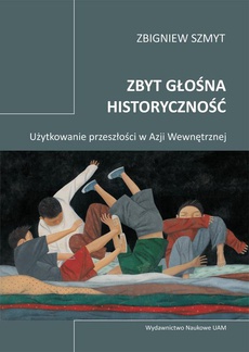 The cover of the book titled: Zbyt głośna historyczność