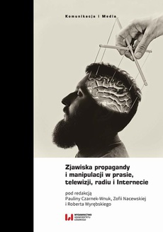 The cover of the book titled: Zjawiska propagandy i manipulacji w prasie, telewizji, radiu i Internecie