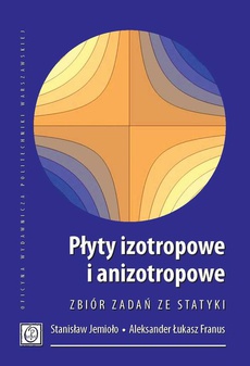 The cover of the book titled: Płyty izotropowe i anizotropowe. Zbiór zadań ze statyki
