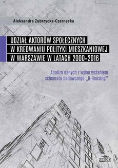 Okładka książki o tytule: Udział aktorów społecznych w kreowaniu polityki mieszkaniowej w Warszawie w latach 2000-2016