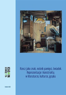 The cover of the book titled: Rzecz jako znak, nośnik pamięci, świadek. Reprezentacje i konstrukty w literaturze, kulturze, języku