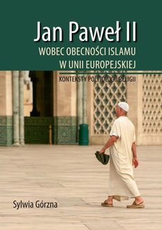 The cover of the book titled: Jan Paweł II wobec obecności Islamu w Unii Europejskiej