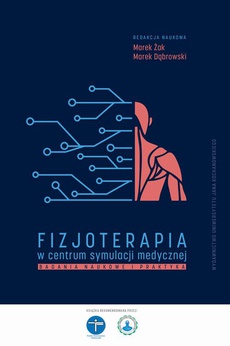 Okładka książki o tytule: Fizjoterapia w centrum symulacji medycznej. Badania naukowe i praktyka