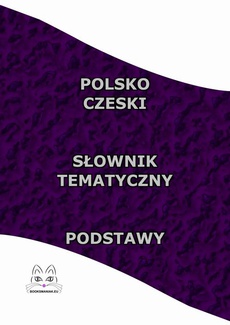 Okładka książki o tytule: Polsko Czeski Słownik Tematyczny Podstawy