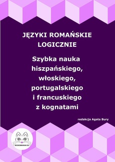 The cover of the book titled: Języki romańskie logicznie. Szybka nauka hiszpańskiego, włoskiego, portugalskiego i francuskiego z kognatami