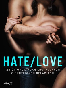Обкладинка книги з назвою:Hate/Love – zbiór opowiadań erotycznych o burzliwych relacjach