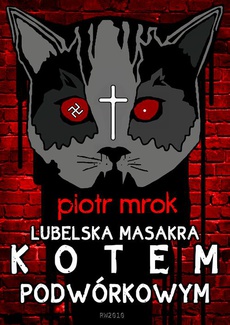 Обкладинка книги з назвою:Lubelska masakra kotem podwórkowym