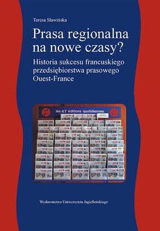 The cover of the book titled: Prasa regionalna na nowe czasy. Historia sukcesu francuskiego przedsiębiorstwa prasowego Ouest-France