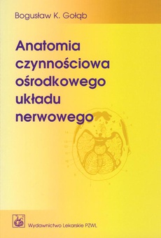 The cover of the book titled: Anatomia czynnościowa ośrodkowego układu nerwowego