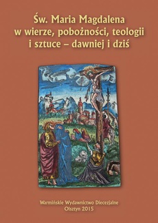 Обложка книги под заглавием:Św. Maria Magdalena w wierze, pobożności, teologii i sztuce - dawniej i dziś